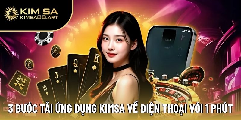 Trang Chủ 39 3 Bước tải ứng dụng Kimsa về điện thoại với 1 phút