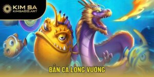 Bắn Cá Long Vương