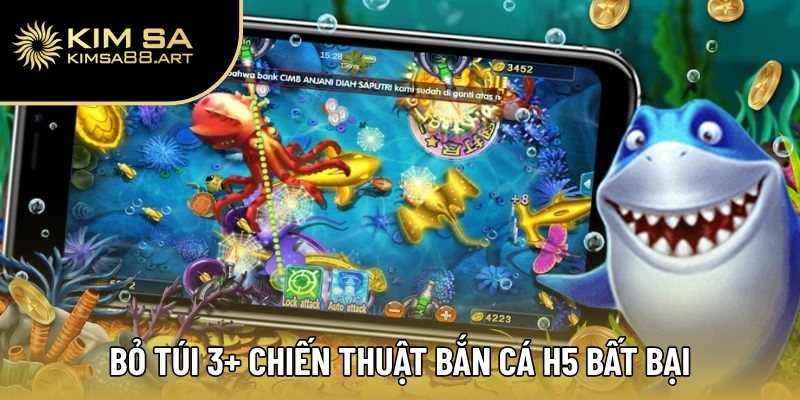 Bắn Cá H5 – Săn Cá Liền Tay, Nhận Quà Ngay Lập Tức 3 Bỏ túi 3+ chiến thuật bắn cá H5 bất bại từ chuyên gia