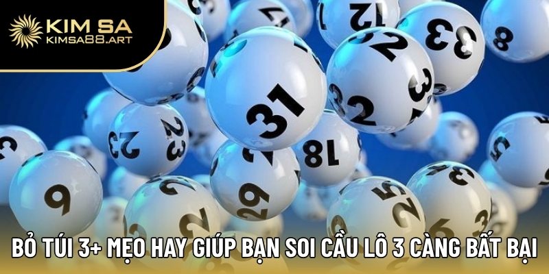 Lô 3 Càng Là Gì? Hướng Dẫn Chơi Chuẩn Bài Cho Bet Thủ 2025 3 Bỏ túi 3+ mẹo hay giúp bạn soi cầu lô 3 càng bất bại
