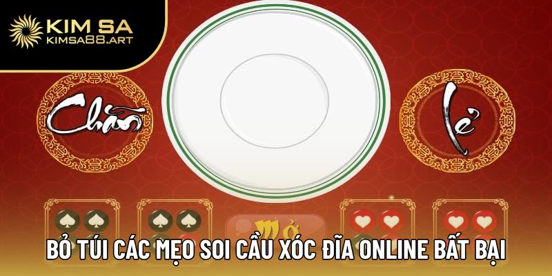 Xóc Đĩa Online – Bí Quyết Cao Thủ Giúp Bạn Ăn Thưởng Đậm 3 Bỏ túi các mẹo soi cầu xóc đĩa online bất bại
