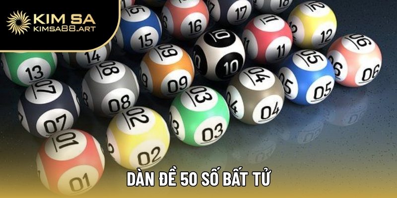 Dàn Đề Bất Tử - Bí Quyết Chốt Số Chuẩn Xác Từ Cao Thủ 2 Dàn đề 50 số bất tử