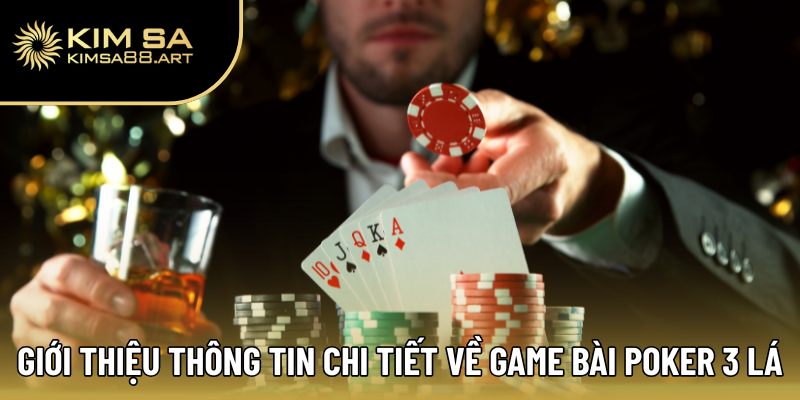 Poker 3 Lá – Game Bài Đỉnh Cao Được Yêu Thích Nhất Hiện Tại 1 Giới thiệu thông tin chi tiết về game bài Poker 3 lá