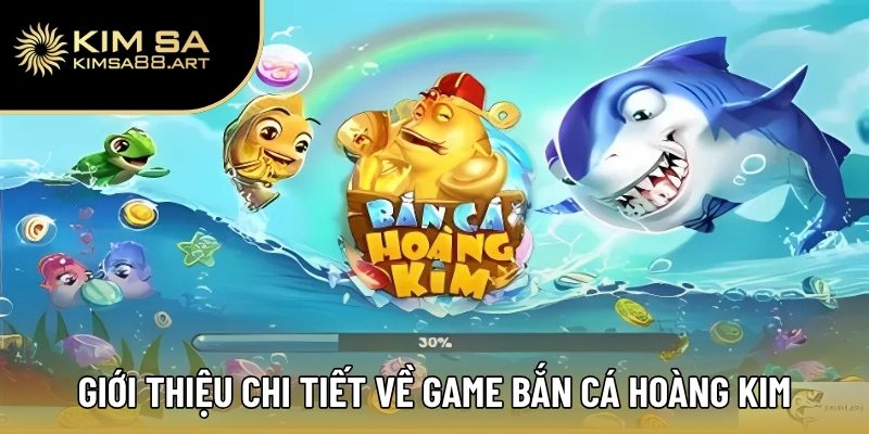 Bắn Cá Hoàng Kim – Hạ Gục Cá Khủng, Nhận Thưởng Cực Chất 1 Giới thiệu thông tin chi tiết về game bắn cá Hoàng Kim