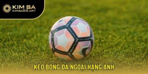 kèo bóng đá Ngoại Hạng Anh