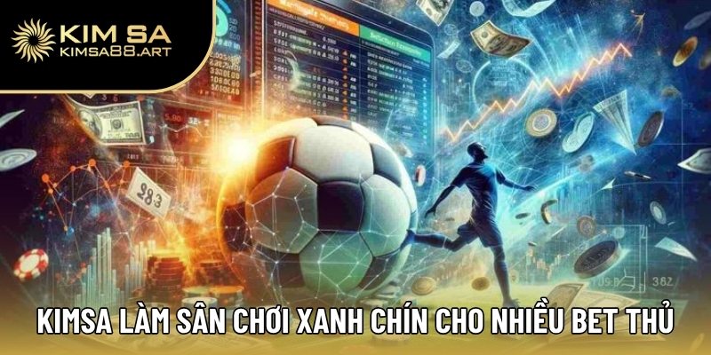 Bật Mí Bí Kíp Đọc Odds Trong Bóng Đá Chuẩn Xác Từ Chuyên Gia 2 Kimsa làm sân chơi xanh chín cho nhiều bet thủ