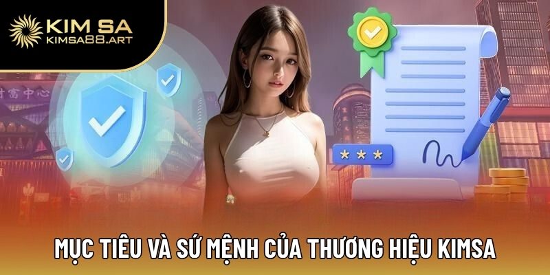 Giới Thiệu Kimsa – Nơi Hội Tụ Đam Mê Cá Cược Đỉnh Nhất 2 Mục tiêu và sứ mệnh của thương hiệu Kimsa trong tương lai