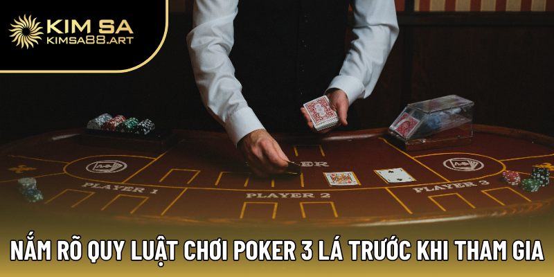 Poker 3 Lá – Game Bài Đỉnh Cao Được Yêu Thích Nhất Hiện Tại 2 Nắm rõ quy luật chơi Poker 3 lá trước khi tham gia