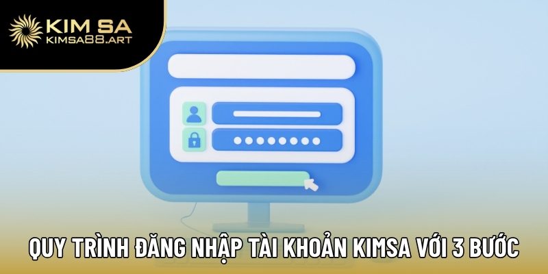 Trang Chủ 38 Quy trình đăng nhập tài khoản Kimsa với 3 bước