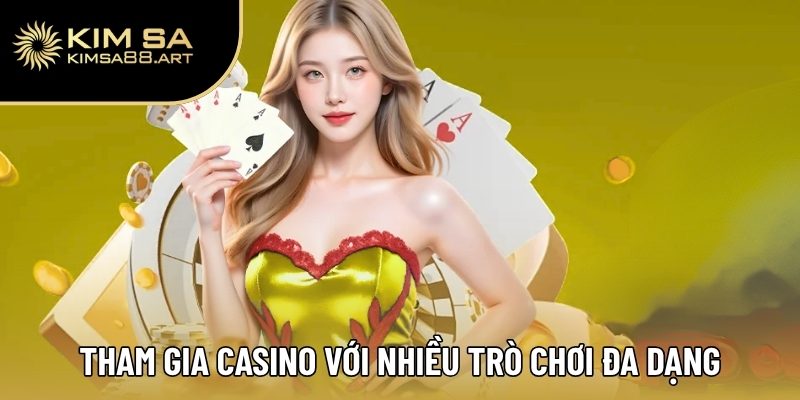 Trang Chủ 36 Tham gia Casino với nhiều trò chơi đa dạng