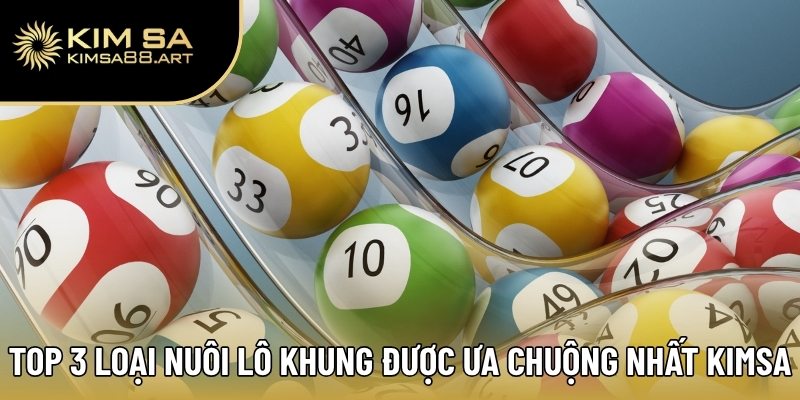 Hướng Dẫn Nuôi Lô Khung Hiệu Quả Cho Người Mới Bắt Đầu 2 Top 3 loại nuôi lô khung được ưa chuộng nhất Kimsa