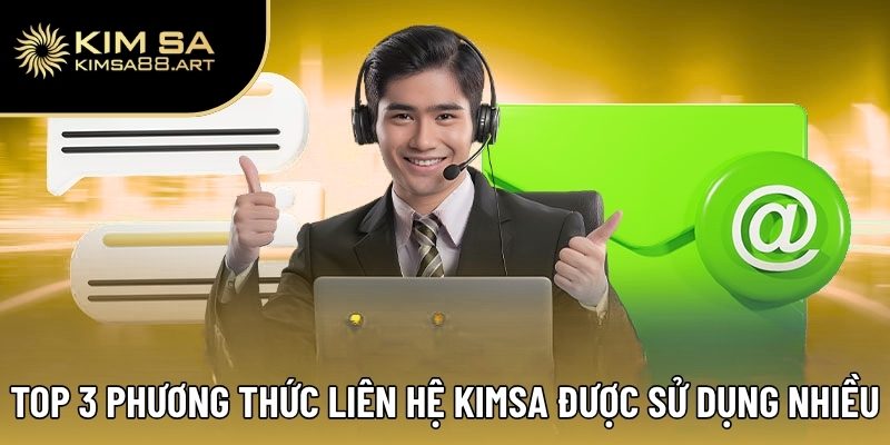 Liên Hệ Kimsa – Hỗ Trợ Nhanh Chóng, Giải Quyết Ngay Lập Tức 2 Top 3 phương thức liên hệ Kimsa được sử dụng nhiều