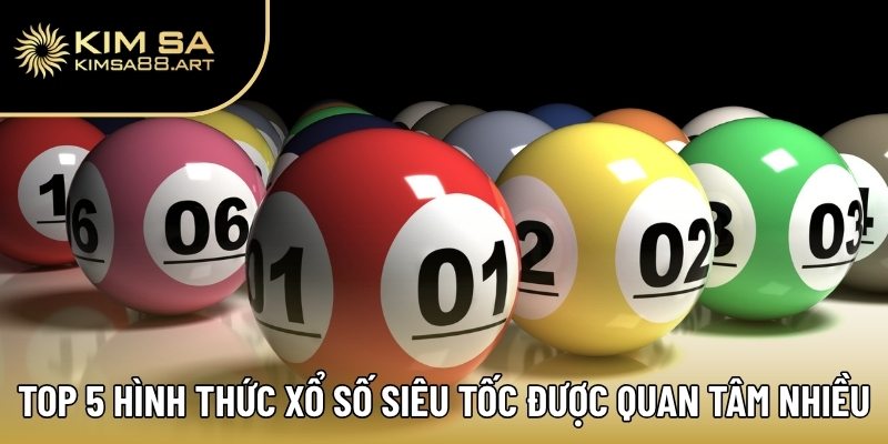 Xổ Số Siêu Tốc – Chớp Cơ Hội, Đổi Đời Chỉ Trong Chớp Mắt 2 Top 5 hình thức xổ số siêu tốc được quan tâm nhiều